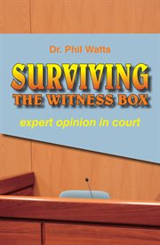Surviving the witness box : expert opinion in court cover image
