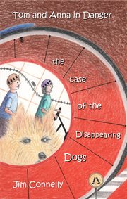 Tom and Anna in danger : the case of the disappearing dogs cover image
