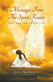 Messages from the spirit realm. Volume 4, Life after life cover image