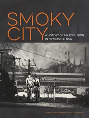 Smoky city : a history of air pollution in Newcastle, NSW cover image
