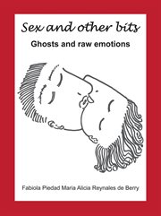 Sex and other bits-ghosts and raw emotions cover image
