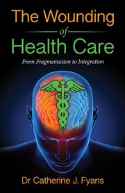 The wounding of health care. From Fragmentation to Integration cover image