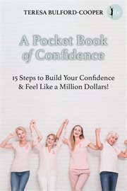 A pocket book of confidence. 15 Steps to Build Your Confidence & Feel like a Million Dollars! cover image