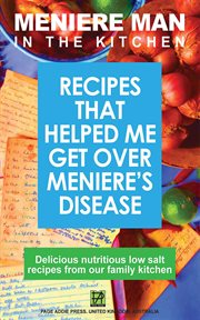 Meniere Man in the kitchen : recipes that helped me get over Meniere's disease. Book 2 cover image