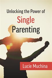 Unlocking the power of single parenting cover image