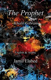 The prophet by khalil gibran. Bilingual, English with Arabic translation cover image