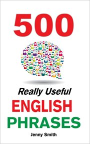 500 really useful english phrases. Intermediate to Fluency cover image