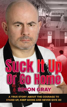 Cover image for Suck It Up Or Go Home
