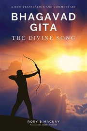 Bhagavad Gita - The Divine Song : A New Translation and Commentary cover image