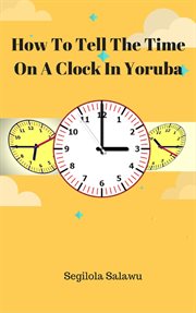 How to tell the time on a clock in yoruba cover image