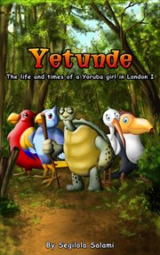 Yetunde. The Life And Times Of A Yoruba Girl In London cover image