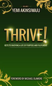 Thrive. Keys to Enjoying A Life of Purpose and Fulfilment cover image
