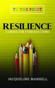 Resilience. A Choice For Every Day Living cover image