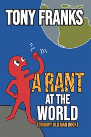 A rant at the world. Grumpy Old Man Book cover image