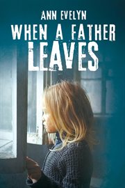 WHEN A FATHER LEAVES cover image