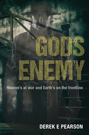 Gods' enemy : heaven's at war - and Earth's on the frontline cover image