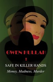 Safe in killer hands. Money, Madness, Murder cover image