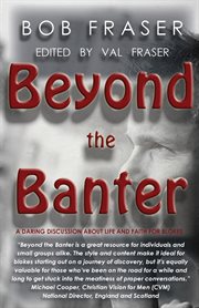 Beyond the banter. Daring Discussions about Life and Faith for Blokes cover image