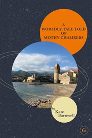 A worldly tale told of mothy chambers cover image