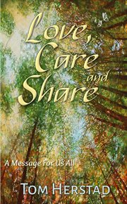 Love, care and share. A Message For Us all cover image