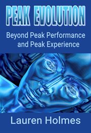 Peak evolution : beyond peak performance and peak experience cover image