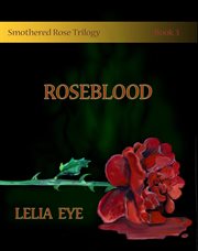 Smothered rose trilogy book 3. Roseblood cover image