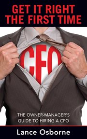 Get it right the first time. The Owner-Manager's Guide to Hiring a CFO cover image