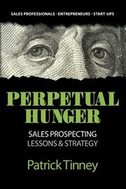 Perpetual hunger. Sales Prospecting Lessons & Strategy cover image