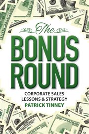 The bonus round. Corporate Sales Lessons & Strategy cover image