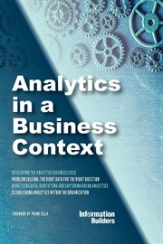 Analytics in a business context. Practical Guidance on Establishing a Fact-Based Culture (From the Vision to Value Best Practice Comm cover image