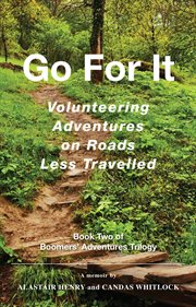 Go for it. Volunteering Adventures on Roads Less Travelled cover image