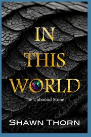 In This World : The Unbound Stone cover image