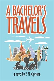 A bachelor's travels cover image