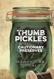 Thumb pickles : and other cautionary preserves cover image