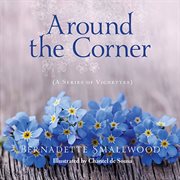 Around the corner : a series of vignettes cover image