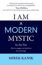 I am a modern mystic : so are you : how to engage your intuition for real change cover image