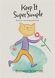 Keep it super simple : tips from a recovering perfectionist cover image