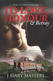 To love, honour & betray : [No. 2 : Belleville family story] cover image