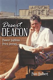 Desert Deacon : pioneer Anglican priest journey cover image