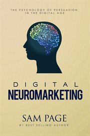 Digital neuromarketing. The Psychology Of Persuasion In The Digital Age cover image