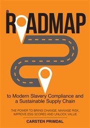 A roadmap to modern slavery compliance and a sustainable supply chain. The Power to Bring Change, Manage Risk, Improve ESG Scores and Unlock Value cover image