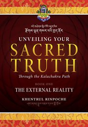 Unveiling your sacred truth through the kalachakra path, book one. The External Reality cover image