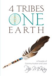 4 tribes 1 earth. A Parable of Communication and Love cover image