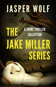 The jake miller series. A Crime Thriller Collection cover image
