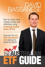 The australian etf guide. How To Invest More Cheaply Simply and Effectively Using Exchange Traded Funds (EFTs) cover image