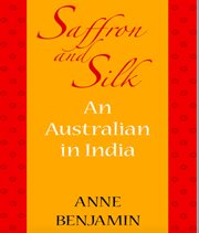 Saffron and silk : an Australian in India cover image