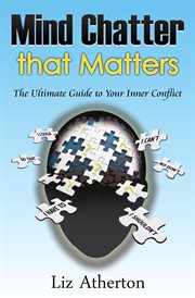 Mind chatter that matters. The Ultimate Guide to Your Inner Conflict cover image