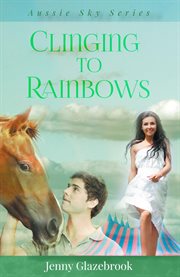 Clinging to rainbows cover image