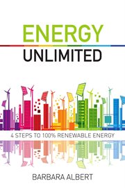 Energy unlimited. Four Steps to 100% Renewable Energy cover image