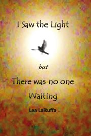 I saw the light but there was no one waiting cover image